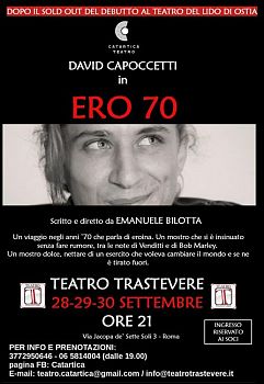 Teatro Trastevere: 28-29-30 Settembre h 21 DAVID CAPOCCETTI  in  ERO 70