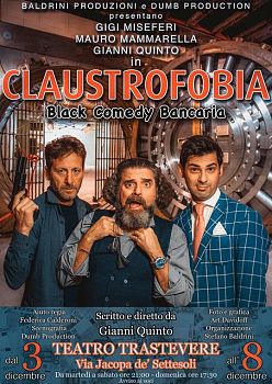 CLAUSTROFOBIA Black Comedy Bancaria -Teatro Trastevere dal 3 all' 8 Dicembre 2019