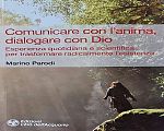 COMUNICARE CON L’ANIMA – DIALOGARE CON DIO  Di MARINO PARODI