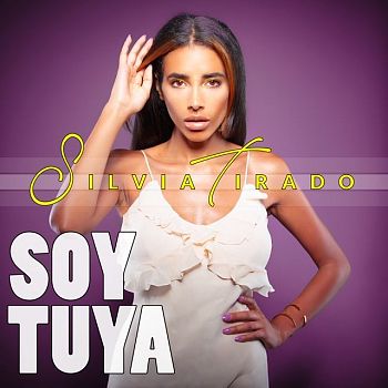 SILVIA TIRADO:  “SOY TUYA”  -  IL NUOVO SINGOLO, IL NUOVO STILE