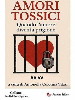 Il saggio: "Amori Tossici. Quando l'amore diventa prigione
