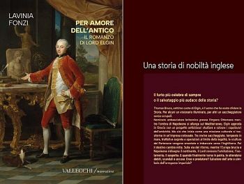 Lavinia Fonzi - Per amore dell'antico. Il romanzo di Lord Elgin. Dal 20 marzo